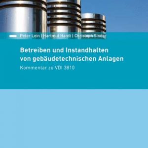 Der Kommentar zu den Richtlinien er Blätte zur VDI 3810 zeigt die Anforderungen an das bestimmungsmäßige Betreiben von gebäudetechnischen Anlagen.