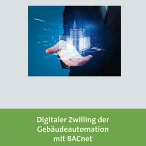 "Bild einer Hand, die einen digitalen Gebäudemodell-Darstellung hält, mit dem Titel 'Digitaler Zwilling der Gebäudeautomation mit BACnet'."