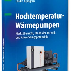 Buchcover mit dem Titel "Hochtemperatur-Wärmepumpen: Marktübersicht, Stand der Technik und Anwendungspotenziale" von Cordin Arpagaus, zeigt ein Bild einer Wärmepumpe auf blauem Hintergrund.
