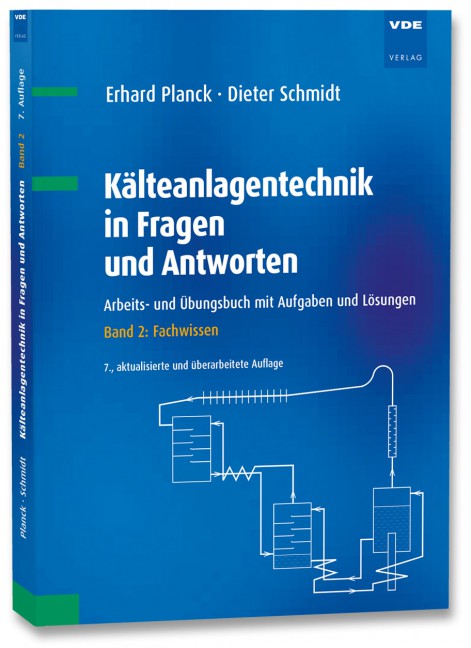 Kälteanlagentechnik in Fragen und Antworten 7. Auflage Band 2: Fachwissen