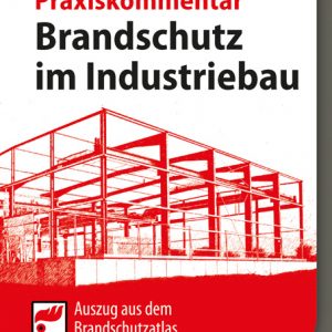 Praxisbezogene Hinweise zum Brandschutz im Industriebau mit Regelungen zur Rauchableitung und zur Bestimmung zulässiger Brandbekämpfungsabschnittsflächen