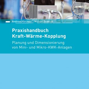 Das Praxishandbuch zeigt Voraussetzungen für einen wirtschaftlichen Betrieb von Mikro- und Mini-KWK-Anlagen mit einer individuellen Planung.